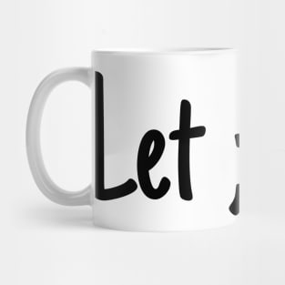 Let ;t go Mug